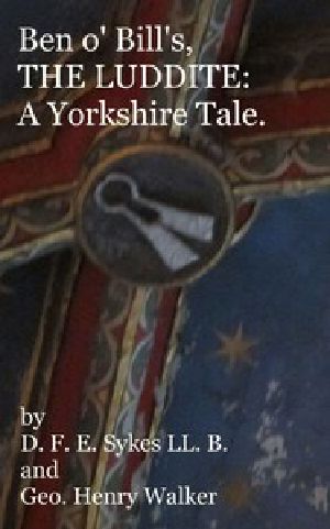 [Gutenberg 54030] • Ben o' Bill's, the Luddite: A Yorkshire Tale